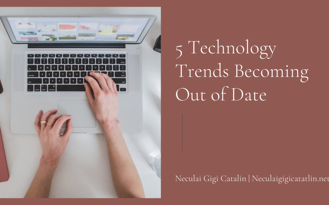 5 Technology Trends Becoming Out of Date